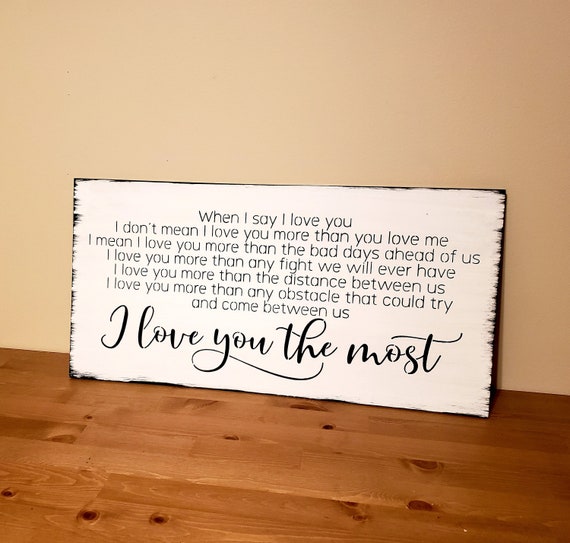 I Love You the Most Sign When I Say I Love You Large Wood Sign | Etsy