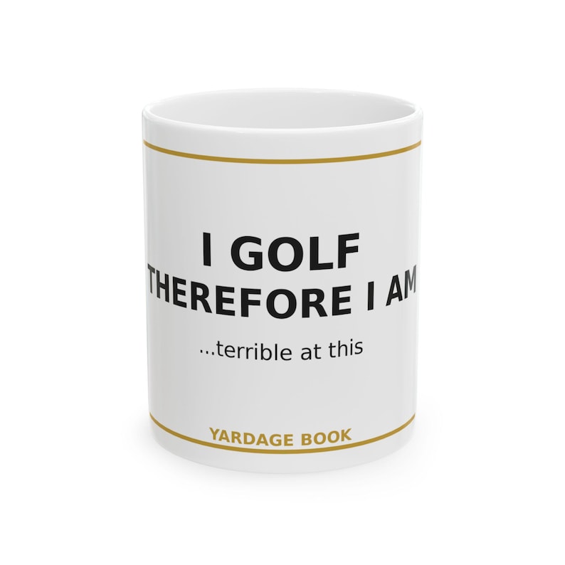 I Golf Therefore I Am coffee mug by Yardage Book