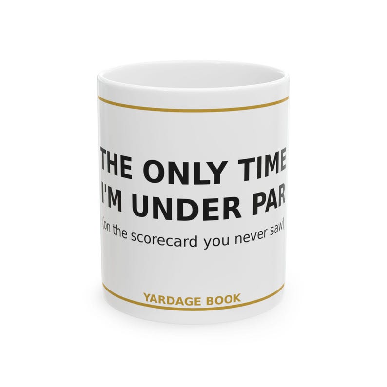 The Only Time I'm Under Par coffee mug by Yardage Book