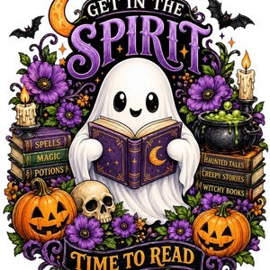 May include: A white ghost reading a purple book with a crescent moon, surrounded by orange pumpkins, a skull, purple flowers, lit candles, and a bubbling cauldron. The text reads GET IN THE SPIRIT and TIME TO READ, framed by bats and stars.