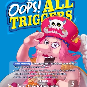 May include: A trading card featuring a pink-haired character wearing a pirate hat, with the text BIG MOM'S OOPS! ALL TRIGGERS, 5000, and Charlotte Linlin. The card includes game rules, a 5 LIFE indicator, and an illustration of the character eating cereal.