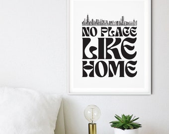 No Place Like Home - Chicago Skyline Print