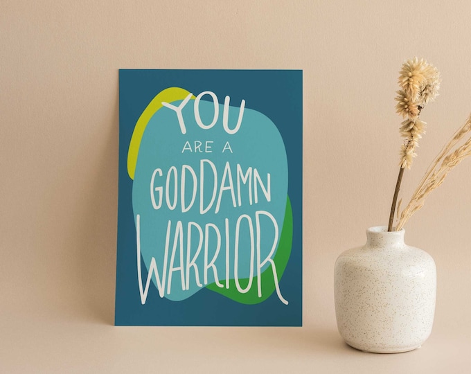 You Are A Goddamn Warrior
