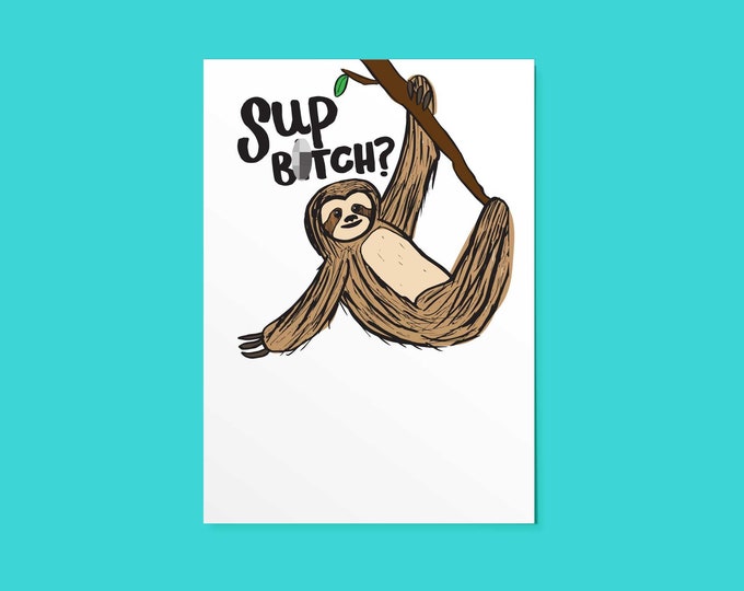 Sup Bitch Sloth - (10 pack)