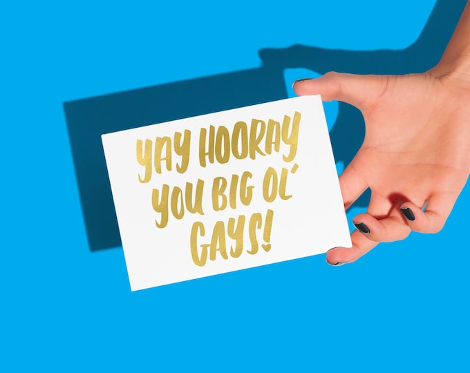 Yay Hooray You Big Ol' Gays