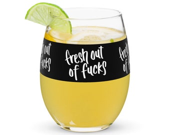 Fresh Out of Fucks, Stemless Wine Glass, Wine Tumbler, Cocktail Glass, Drinkware, Bar Glasses, For Her, Wine Lover, For Friend, 15 oz
