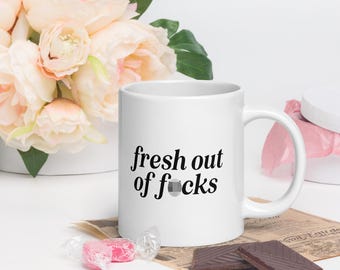 Fresh Out of F*cks Mug