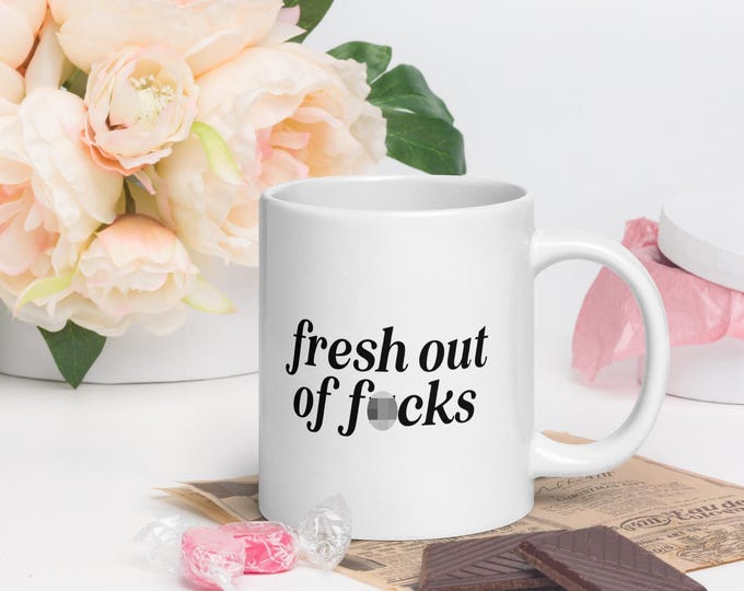 Fresh Out of F*cks Mug