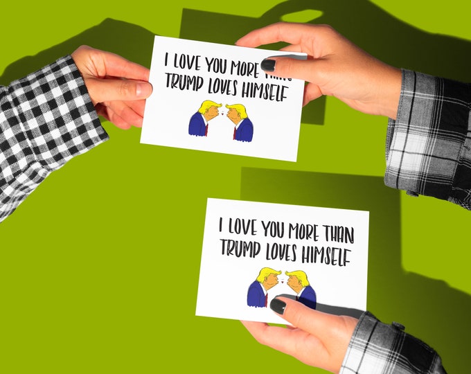 Love You More Than Trump Loves Himself - (10 pack)