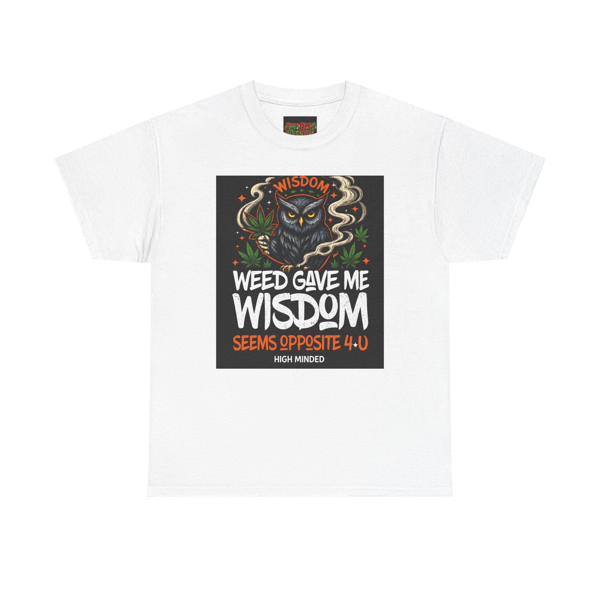 Weed Gave Me Wisdom T-Shirt | Owl Smoke Illustration, Cannabis Quote