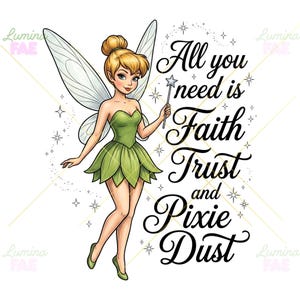 May include: A digital illustration of a blonde fairy with translucent wings, wearing a green dress and green shoes, holding a star-tipped wand. The text reads: All you need is Faith Trust and Pixie Dust, surrounded by small sparkling star accents.