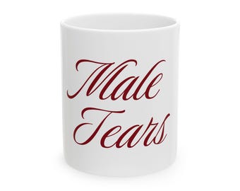 Male Tears Mug | White Ceramic Coffee Cup, Script Text Design