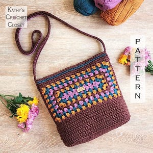 May include: A brown crochet crossbody bag with a granny square design in teal, pink, and yellow. The bag has a long strap and a teal trim. The text "Kathy's Crochet Closet" is visible. The word "PATTERN" is written vertically on the right side.