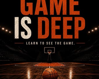 May include: A basketball court poster featuring a basketball in the foreground and a hoop in the distance. The text reads: THE GAME IS DEEP, LEARN TO SEE THE GAME, STOP WATCHING BASKETBALL. START UNDERSTANDING IT. STUDY THE GAME. PROTECT YOUR ENERGY. BECOME THE BUSINESS. TG|D THE GAME IS DEEP.
