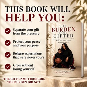 May include: A book titled The Burden of the Gifted by Emari Reed, featuring a cover image of a person and a child holding a basketball. The text lists four benefits: separate your gift from the pressure, protect your peace, release expectations, and grow.