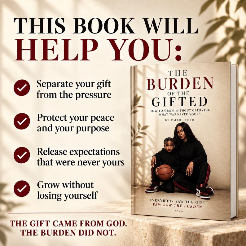 May include: A book titled The Burden of the Gifted by Emari Reed, featuring a cover image of a person and a child holding a basketball. The text lists four benefits: separate your gift from the pressure, protect your peace, release expectations, and grow.