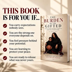 May include: A book titled The Burden of the Gifted by Emari Reed, featuring a cover image of a person and a child with a basketball. The text reads: This book is for you if you carry expectations nobody sees, are the strong one everyone depends on, feel pressure behind your potential, are learning to protect your peace, or are ready to release what was never yours.