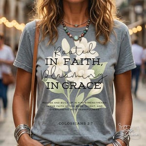 Rooted in Faith Blooming in Grace T-Shirt | Floral Scripture Tee