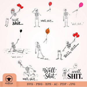 May include: A collection of digital illustrations featuring skeletons in various poses, many holding balloons. Each graphic includes the text Well, shit... in different fonts. The designs are black and white with red, orange, and pink balloon accents.