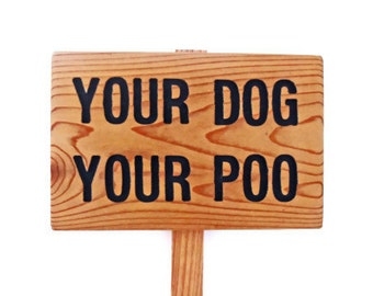 YOUR DoG YOUR POO, Yard sign for the dog walkers: Hand Routed, No Poop Sign, Custom Sign, Personalized Marker, Outdoor Sign, Dog Signage