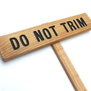 DO NOT TRIM Sign, No Trimming Marker, Warning Sign, Garden Marker, Outdoor Sign, Tree Marker, Yard Art, Driveway Sign, Flower Marker