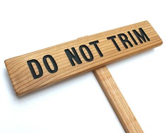 DO NOT TRIM Sign, No Trimming Marker, Warning Sign, Garden Marker, Outdoor Sign, Tree Marker, Yard Art, Driveway Sign, Flower Marker