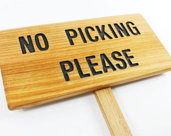 NO PICKING PLEASE Sign, Outdoor Marker, Yard Art, Flower Signage, Fruit Marker, Vegetable Sign, Caution Marker, Polite Sign, Warning Marker