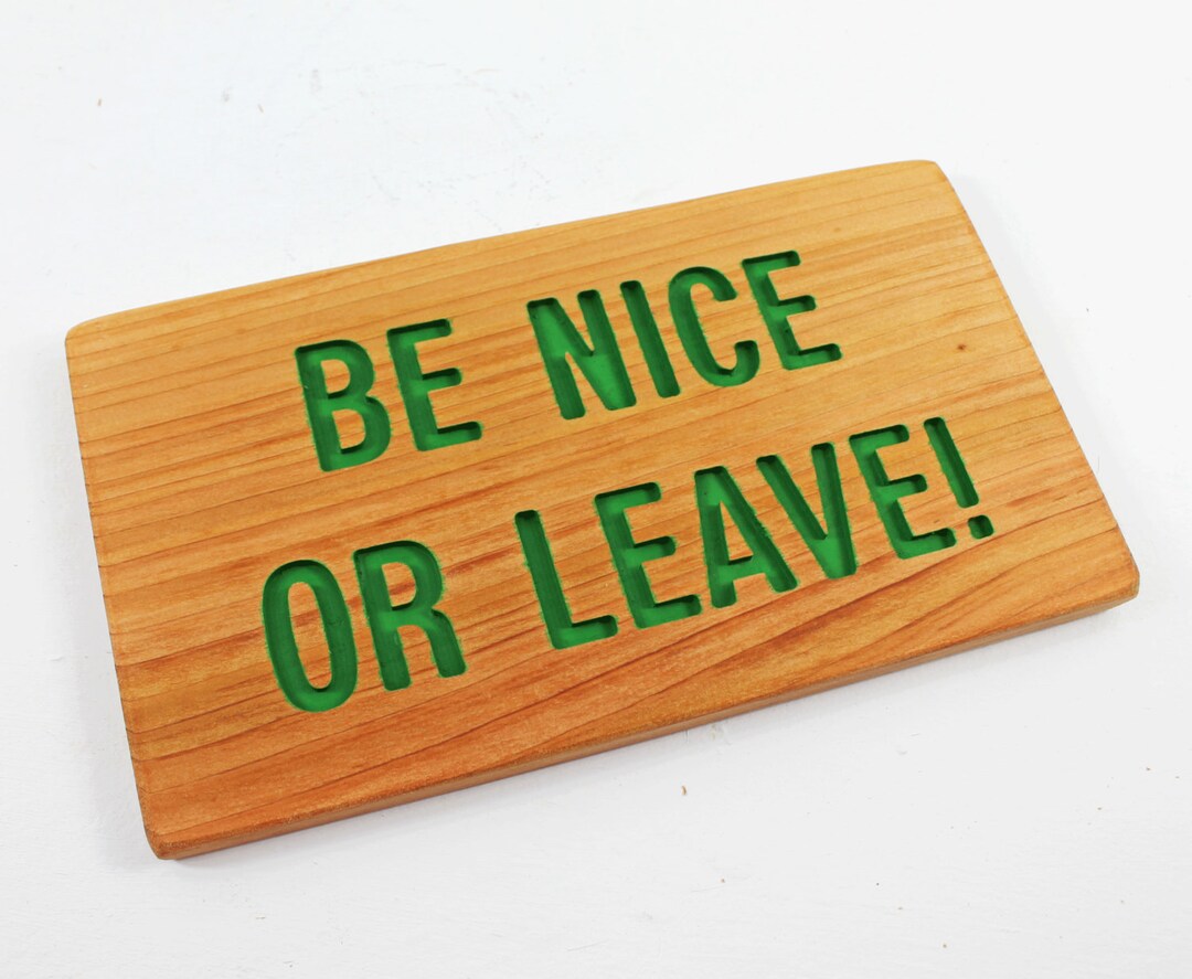 Be Nice or Leave Sign, Funny Marker, Wall Decor, Front Porch Sign ...