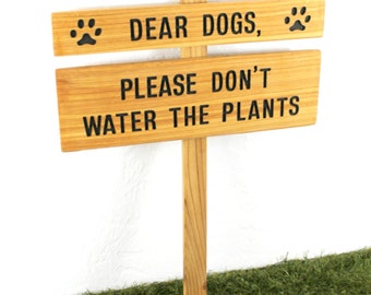 DEAR DOGS, Please Don't Water the Plants, Dog Walker sign, No Peeing Sign, Dog Problem, No Dogs Allowed, No Pooping Sign, Custom Sign