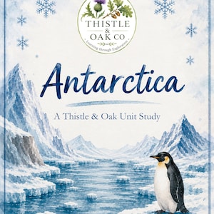 May include: A watercolour illustration of an Antarctic landscape featuring a penguin on an ice floe, snow-capped mountains, and blue water. The text reads: Thistle & Oak Co. Learning through Exploration, Antarctica, A Thistle & Oak Unit Study.
