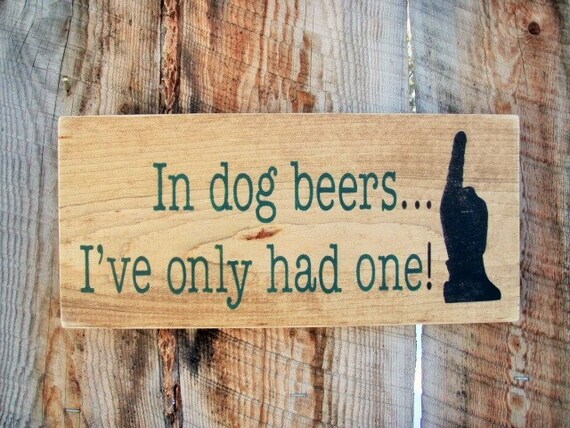 Beer Sign Funny Beer Sign Dog Alcohol Sign Number One Sign Man Etsy