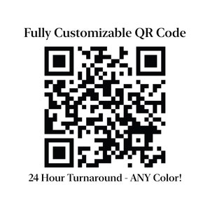 Puede incluir: Un código QR en blanco y negro con el texto "Fully Customizable QR Code" arriba y "24 Hour Turnaround - ANY Color!" abajo.