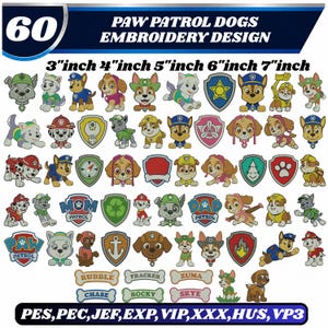 May include: A collection of 60 Paw Patrol embroidery designs featuring various characters and shield logos. The text reads 60 PAW PATROL DOGS EMBROIDERY DESIGN, 3 inch 4 inch 5 inch 6 inch 7 inch, and file formats PES, PEC, JEF, EXP, VIP, XXX, HUS, VP3.