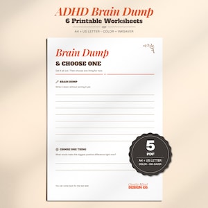 May include: A white printable worksheet titled ADHD Brain Dump and Choose One with orange and black text. The page includes sections for a brain dump and choosing one task, with lines for writing. A black circular badge indicates 5 PDF files.