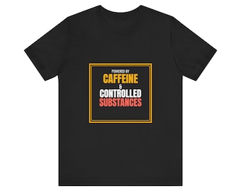 Funny Pharmacist T-Shirt | Powered by Caffeine and Controlled Substances | Pharmacy Humor Shirt | PharmD Gift | Pharmacy Tech Tee