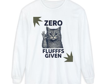 Zero Fluffs Given Katten T-shirt met lange mouwen | Grappig sarcastisch kattenontwerp