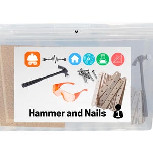 May include: A clear plastic storage bin containing a craft kit, labeled with the text Hammer and Nails. The label features icons of a hard hat, electrical plug, house, gear, beaker, and square, along with images of a hammer, nails, and safety glasses.
