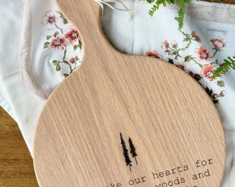 Let's take our hearts for a walk in the woods, Round Wood Bread board, Serving Tray, Charcuterie Board, Paddle Board, **ORGANIC FINISH**