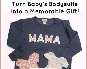 Mama Sweatshirt made from Baby's Clothing!  Perfect embroidered keepsake to save bodysuits for mom gift