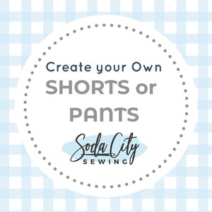 May include: A white circle with a gray dotted border on a blue and white gingham background. The text "Create your own SHORTS or PANTS" is in gray text. Below the text is a blue watercolor-style cloud with the text "Soda City SEWING" in black.