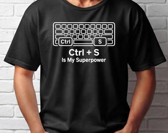 Ctrl+S Is My Superpower T-Shirt, Gift for Designers and Programmers, Funny Tech Keyboard Shirt, Graphic Designer Unisex Apparel