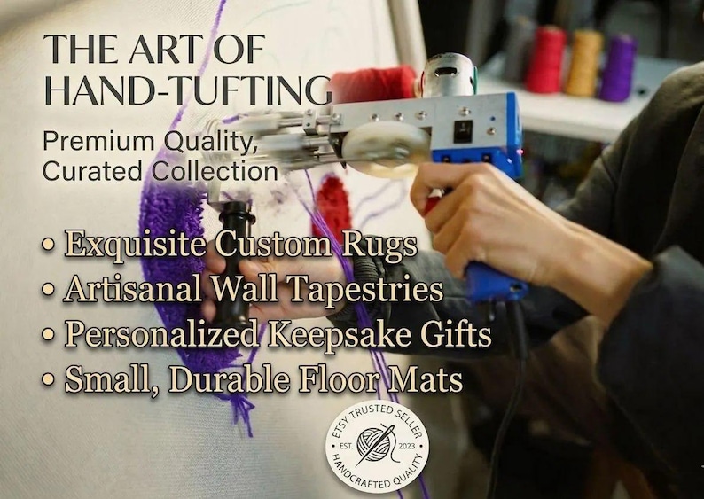 May include: A blue and silver electric tufting gun creating a purple yarn design on a white fabric backing. Text reads: THE ART OF HAND-TUFTING, Premium Quality, Curated Collection, Exquisite Custom Rugs, Artisanal Wall Tapestries, Personalized Keepsake Gifts, Small, Durable Floor Mats, and ETSY TRUSTED SELLER.