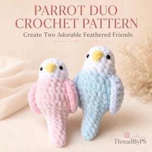 May include: Two crocheted parrot plushies, one pink and one light blue, with white faces, yellow beaks, and black eyes. The text reads: PARROT DUO CROCHET PATTERN, Create Two Adorable Feathered Friends, and ThreadByPS at the bottom right corner.
