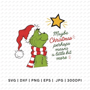May include: A green cartoon character wearing a red and white Santa hat and a red and white striped scarf, positioned next to a yellow star and the text "Maybe Christmas perhaps means a little bit more" in red and green script and print.