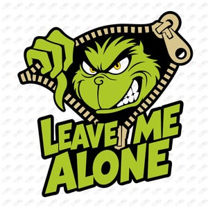May include: A graphic illustration of a green, scowling character with yellow eyes peeking out from behind a partially unzipped black zipper. Below the character, the text LEAVE ME ALONE is written in bold, lime green capital letters.