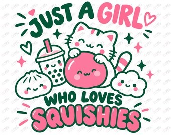 Just a Girl Who Loves Squishies PNG | Kawaii Squishy Dumpling Design | Cute Trendy Kids Shirt | Digital Download
