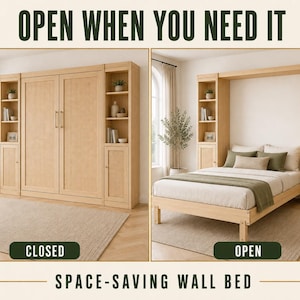 May include: A light wood wall bed unit with integrated shelving, shown in two states: closed with flat panels and open with a mattress and bedding. The text reads OPEN WHEN YOU NEED IT, CLOSED, OPEN, and SPACE-SAVING WALL BED in dark green and black.