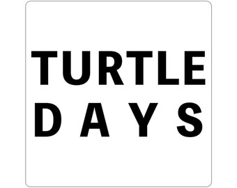 TURTLE DAYS Sticker | TURTLEWORD Series | Minimal Turtle Typography Kiss-Cut Sticker