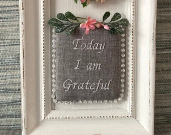 Today I Am Grateful Embroidered Sign, Farmhouse Wall Art