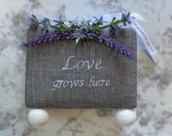 Love Grows Here Freestanding Embroidered Sign Weighted Handmade Gift